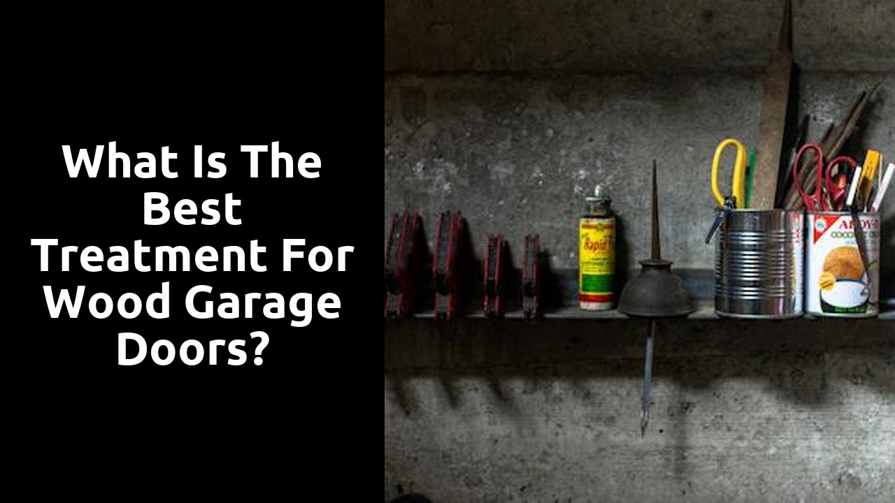 What is the best treatment for wood garage doors?